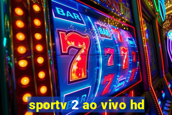 sportv 2 ao vivo hd